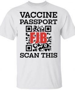 Vaccine Passport FJB Scan This 2021 TShirt