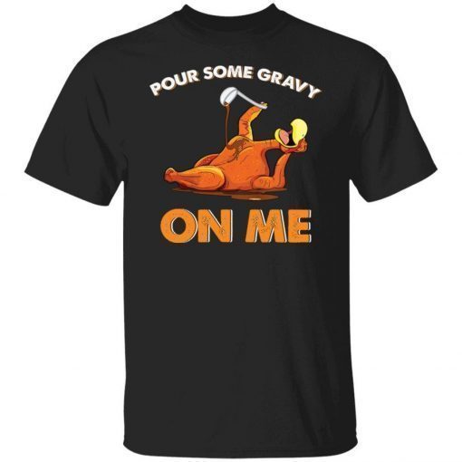 Turkey pour some gravy on me funny shirts