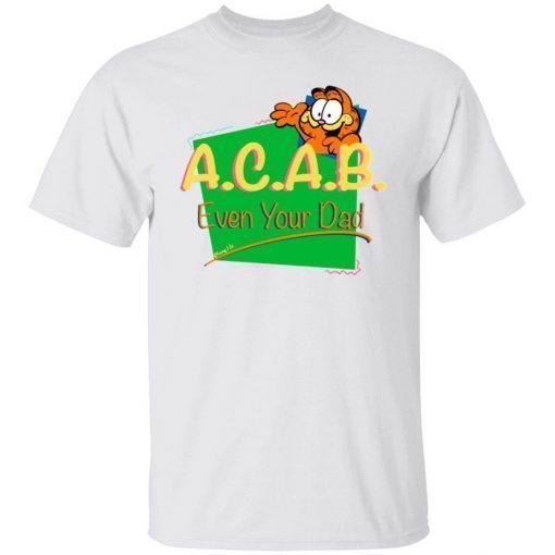 ACAB Garfield 90s Even Your Dad Tee Shirt