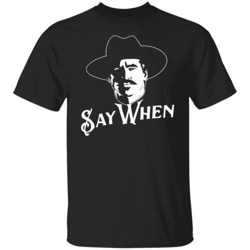 Val Kilmer Doc Holliday Tombstone Say When Unisex TShirt