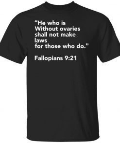 He who is without ovaries shall not make laws unisex tshirt