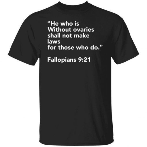 He who is without ovaries shall not make laws unisex tshirt