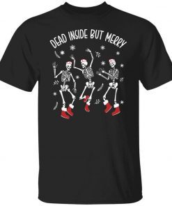 Dancing skeleton dead inside but merry unisex tshirt