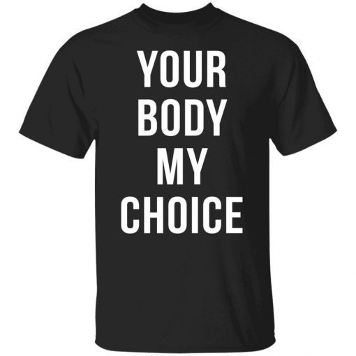 Your body my choice 2021 shirts