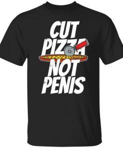 Cut pizza not penis giaw 2021 tshirt