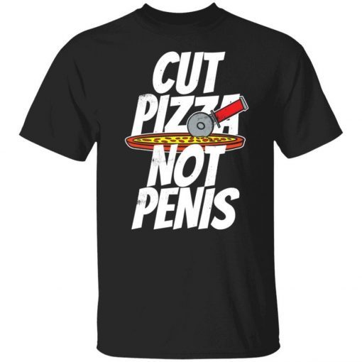 Cut pizza not penis giaw 2021 tshirt