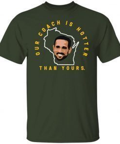 Aaron Rodgers 12 Our Coach is Hotter Than Yours Matt LeFleur Green Bay Packers 2021 TShirt