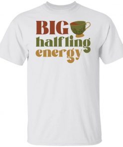 Big halfling energy tee shirt