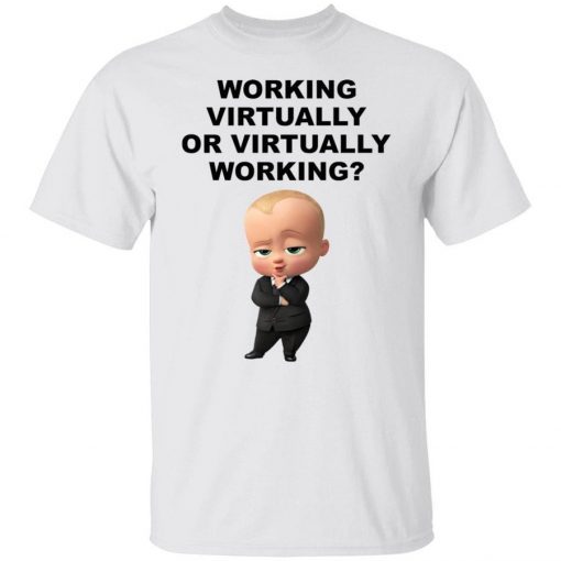 The Boss Baby working virtually or virtually working gift tshirt