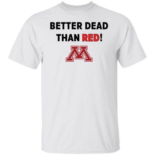 Better dead than red tee shirt