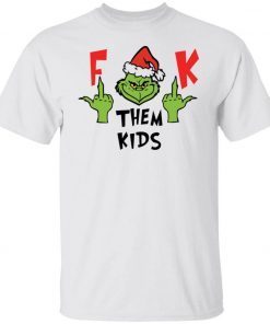 Grinch Fuck them kids tee shirt