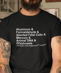 Anti Vaccine Aluminum Fromaldehyde 2021 TShirt