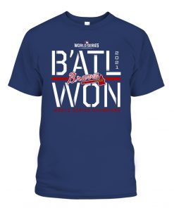 2021 B’ATL WON Atlanta Braves World Series Champions Steal Shirts