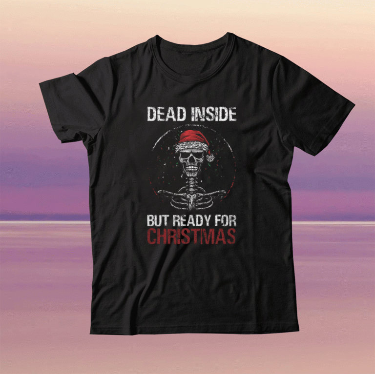 Dead inside but ready for Christmas Gift T-Shirt