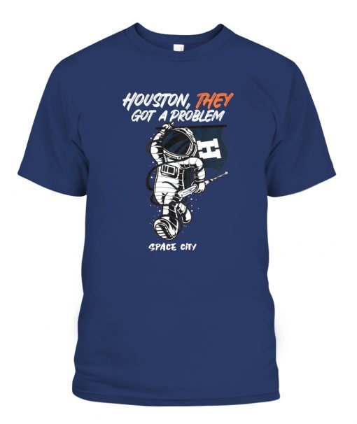 Official Houston They Got A Problem TShirt