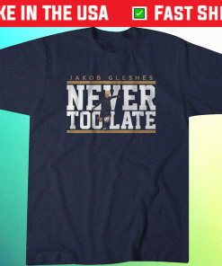 Jakob Glesnes Never Too Late 2021 TShirt