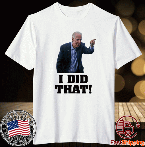 Let's Go Brandon I Did That Biden 2021 Shirt