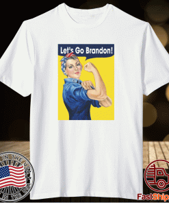 Let's Go Brandon Rosie the Riveter as American 2021 TShirt