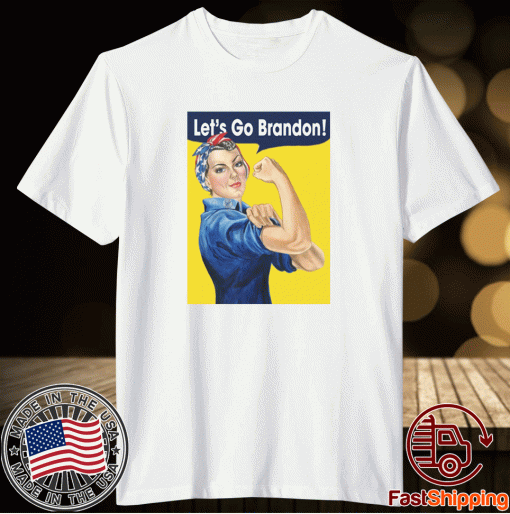 Let's Go Brandon Rosie the Riveter as American 2021 TShirt