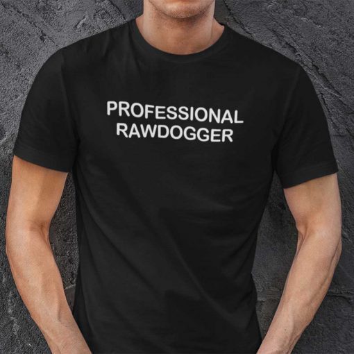 Professional Rawdogger 2021 TShirt