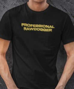 Professional Rawdogger Dirty Mind Unisex TShirt