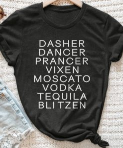 Dasher Dancer Prancer Vixen Moscato Vodka Tequila Blitzen Christmas Gift TShirt