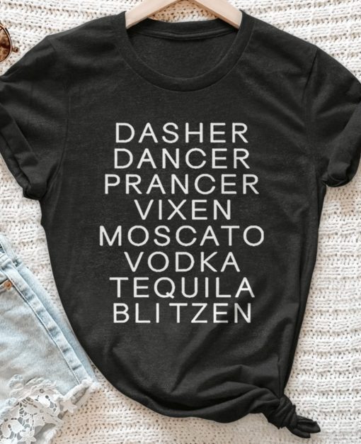 Dasher Dancer Prancer Vixen Moscato Vodka Tequila Blitzen Christmas Gift TShirt