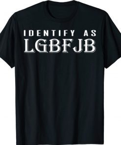 LGBFJB Community Identify as LGBFJB 2021 TShirt