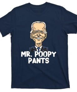 Mr Poopy Pants Biden Gift Shirts