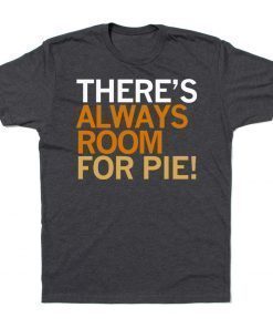 Theres Always Room For Pie 2021 TShirt