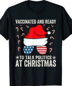 Vaccinated and Ready to Talk Politics at Christmas Gift T-Shirt