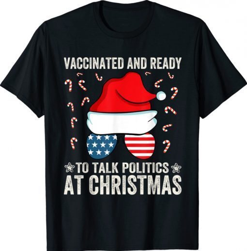 Vaccinated and Ready to Talk Politics at Christmas Gift T-Shirt