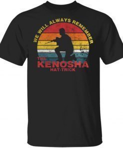 We Will Always Remember The Kenosha Hat Trick Kyle Rittenhouse Vintage Shirts