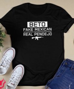 Beto Fake Mexican Real Pendejo Guns 2021 TShirt