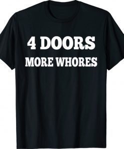 4 Four Doors More Whores Unisex Shirt