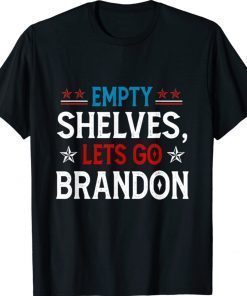 Lets Go Brandon & Empty Shelves Joe Impeach Biden Pro-Trump 2021 Shirts