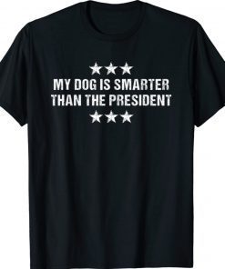 My Dog Is Smarter Than President Pet Trump Unisex TShirt