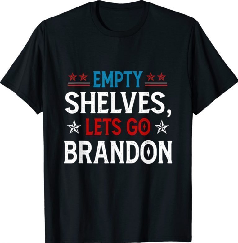 Lets Go Brandon & Empty Shelves Joe Impeach Biden Pro-Trump 2021 Shirts