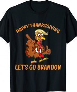 Trump Turkey Happy Thanksgiving Shirt Let's Go Brandon Unisex TShirt