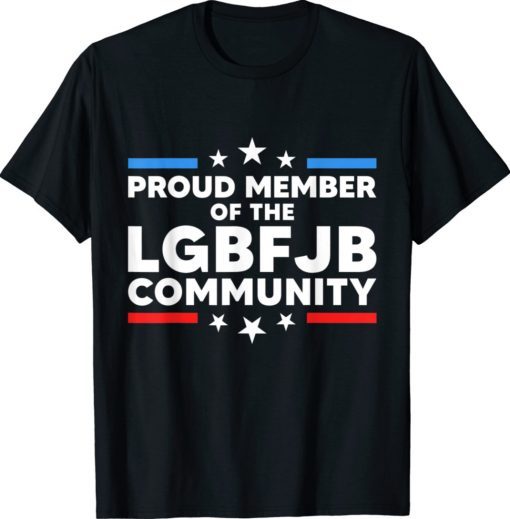 Funny Proud member of the LGBFJB Community Anti Biden Shirts