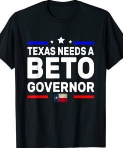 Texas Needs A Beto Governor O'Rourke 2022 Texas Vote TShirt