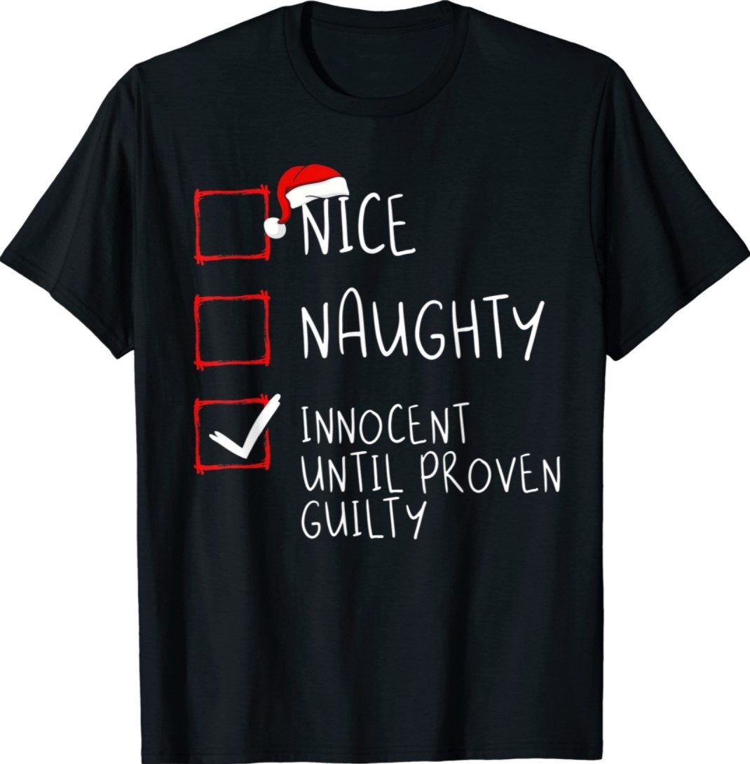 Nice Naughty Innocent Until Proven Guilty Christmas 2021 Tshirt Hoodie Tank Top Quotes 