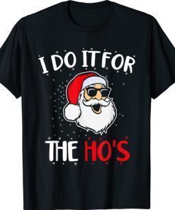 Christmas Santa I Do It For The Hos Holiday Mood Gift Shirts