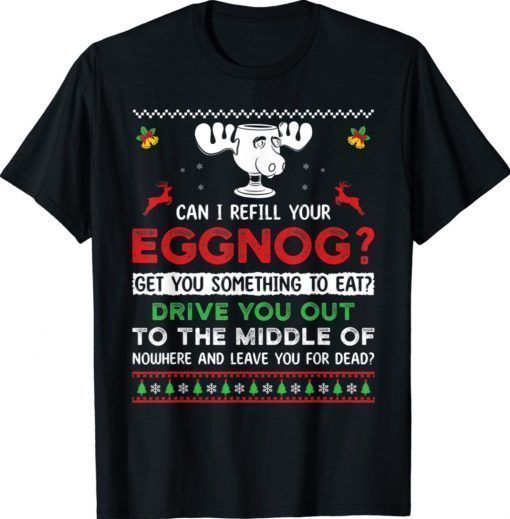 Can I Refill Your Eggnog Christmas Xmas Shirts