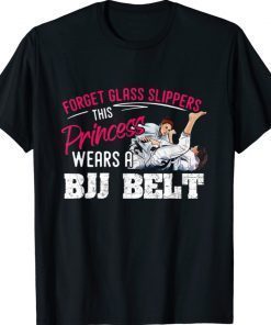 Forget Glass Slippers Princess Wears BJJ Belt Jiu Jitsu Arts 2022 Shirts