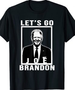 Joe Biden Joe Brandon Let's Go Funny President Biden Funny Shirt