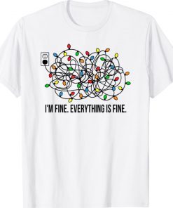 Lights I'm Fine Everything Is Fine Ugly Christmas Gift TShirt