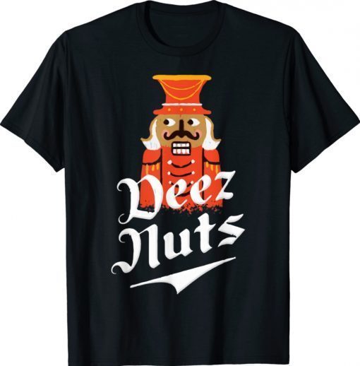 Deezs Nuts Nutcrackers Xmas TShirt