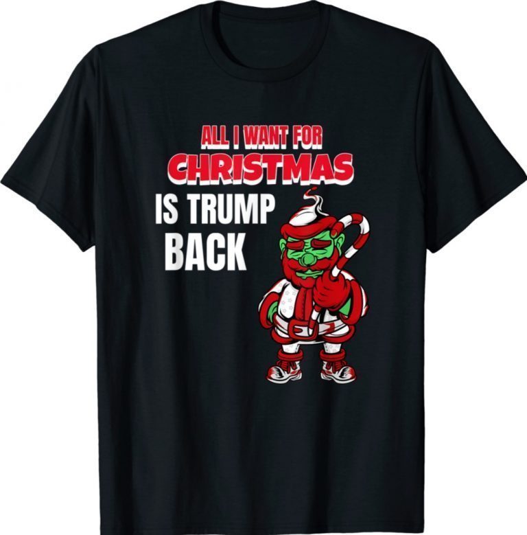 All I Want Christmas Is Trump Back Pro Trump Christmas 2021 TShirt