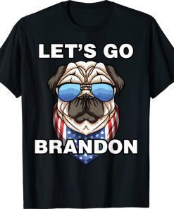 Funny Dog Lets Go Brandon Cool PUG Shirts
